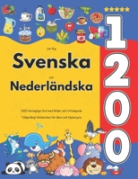 Lär Dig Svenska och Nederländska : 1200 Vardagliga Ord med Bilder och Uttalsguide: Tvåspråkigt Bildlexikon för Barn och Nybörjare (Swedish Edition) B0FF54Y2XC Book Cover
