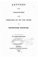 Letters on the Comparative Merits of the Pennsylvania and New York Systems of Penitentiary Discipline 1530935032 Book Cover