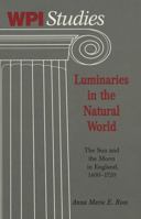 Luminaries in the Natural World: The Sun and the Moon in England, 1400-1720 0820445630 Book Cover