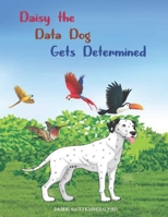 Daisy the Data Dog Gets Determined B09JF487VJ Book Cover