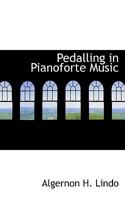 Pedalling in Pianoforte Music 1016926170 Book Cover