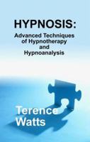 Hypnosis: Advanced Techniques of Hypnotherapy and Hypnoanalysis