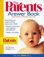 The Parents Answer Book: Everything You Need to Know About Your Child's Physical, Emotional, and Cognitive Development, Health, and Safety 0307440605 Book Cover