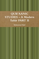 QUR'AANIC STUDIES - a Modern Tafsir PART II 1387977911 Book Cover