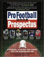Pro Football Prospectus 2006: Statistics, Analysis, and Insight for the Information Age (Pro Football Prospectus) 0761142177 Book Cover