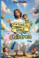 Catholic Bible for Children: An Illustrated Journey from Creation to Pentecost B0F545ZW15 Book Cover