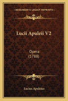 Lucii Apuleii V2: Opera (1788) 1166315363 Book Cover