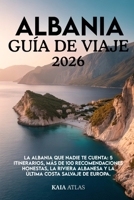 ALBANIA GUÍA DE VIAJE 2026: La Albania que nadie te cuenta: 5 itinerarios, más de 100 recomendaciones honestas, la Riviera albanesa y la última costa salvaje de Europa. (Spanish Edition) B0GZL3D873 Book Cover