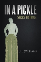 In a Pickle: Sticky Fictions B08DC6GZHQ Book Cover