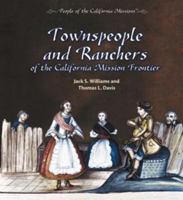 Townspeople and Ranchers of the California Mission Frontier (People of the California Missions) 0823962849 Book Cover