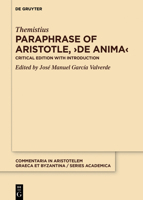 Paraphrase of Aristotle, ›De anima‹: Critical Edition with Introduction (Commentaria in Aristotelem Graeca et Byzantina – Series academica, 11) 3111438473 Book Cover