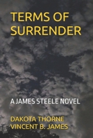 TERMS OF SURRENDER: A JAMES STEELE NOVEL B0FMQ4KBBW Book Cover