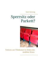 Sperrsitz oder Parkett?: Notizen zur Filmkunst in Zeiten des mobilen Kinos 374817117X Book Cover