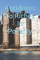Antidotes To Riches In Poverty B0BFP6DSW9 Book Cover