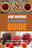 Jam Making & Baking Guide: Illustrated Recipes To Make And Bake With Jam: How To Use Jams In Cakes B097CMKKKD Book Cover