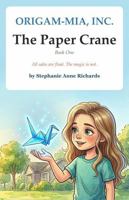 The Paper Crane: Origam-Mia, Inc. — Book One B0H7QD99J5 Book Cover