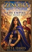 Zenobia: Queen of Palmyra and the Empire that Defied Rome 1764367588 Book Cover