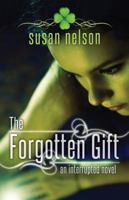 The Forgotten Gift: An Interrupted Novel 0615764223 Book Cover