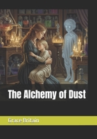 The Alchemy of Dust (The Eidoloth Elegy) B0FP5N8TRJ Book Cover