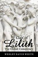 Clan of Lilith: The Oldest Conspiracy 1600471811 Book Cover