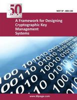 A Framework for Designing Cryptographic Key Management Systems 1494446057 Book Cover