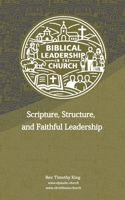 Biblical Leadership in the Church: Scripture, Structure, and Faithful Leadership B0GJ579293 Book Cover