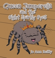 Queen Jumperella and the Eight Sparkly Eyes B0HGBJS3JD Book Cover