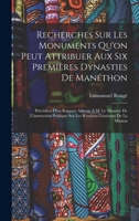 Recherches Sur Les Monuments Qu'on Peut Attribuer Aux Six Premières Dynasties De Manéthon: Précédées D'un Rapport Adressé À M. Le Ministre De ... Généraux De La Mission 1018016996 Book Cover