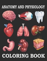 Anatomy and Physiology Coloring Book: Anatomy and Physiology Coloring Book Easier and Better Way to Learn Anatomy. B08CWCCX2M Book Cover