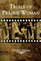 Trials of Prairie Woman 1660371554 Book Cover