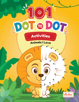 Animals I Love - 101 Dot to Dot Activities 8131984230 Book Cover