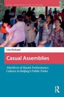 Casual Assemblies: Afterlives of Maoist Performance Culture in Beijing's Public Parks 9463725393 Book Cover