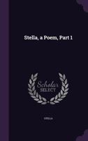 Stella, a Poem, Part 1 1356790496 Book Cover