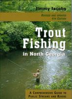 Trout Fishing in North Georgia: A Comprehensive Guide to Public Lakes, Reservoirs, and Rivers 1561450766 Book Cover