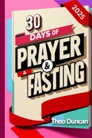 30 Days Of Prayer + Fasting 2025: Spirit Filled Prayer || Healing And Inner Peace B0DVBRF2ND Book Cover