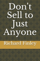 Don't Sell to Just Anyone B092CR872X Book Cover
