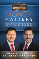 Money Matters: World's Leading Entrepreneurs Reveal Their Top Tips To Success (Business Leaders Vol.2 - Edition 3) 1949680207 Book Cover