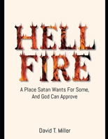 Hell Fire (A Place Satan wants for some and God can Approve) B0BLL8JH3D Book Cover