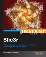 Instant Slic3r 1783284978 Book Cover