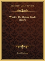 What Is The Opium Trade (1857) 1104528320 Book Cover