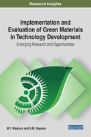 Implementation and Evaluation of Green Materials in Technology Development: Emerging Research and Opportunities 1799813754 Book Cover