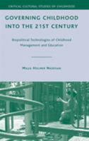 Governing Childhood into the 21st Century: Biopolitical Technologies of Childhood Management and Education 0230613217 Book Cover