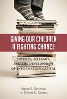 Giving Our Children a Fighting Chance: Poverty, Literacy, and the Development of Information Capital 0807753580 Book Cover