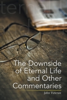 The Downside of Eternal Life and Other Commentaries 1664122400 Book Cover