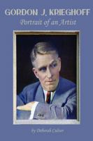 Gordon J. Krieghoff - Portrait of an Artist: Art Collection and Biography of American Painter 1685410014 Book Cover