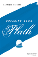 Breaking Down Plath 1119782384 Book Cover