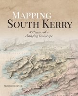 Mapping South Kerry: 450 Years of a Changing Landscape 1913934713 Book Cover