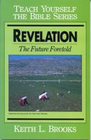 Revelation- Bible Study Guide (Teach Yourself The Bible Series-Brooks) 0802473083 Book Cover
