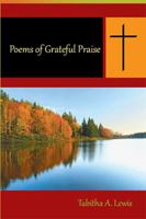 Poems of Grateful Praise 1524557749 Book Cover
