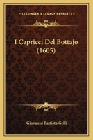 I Capricci Del Bottajo (1605) 1104769492 Book Cover